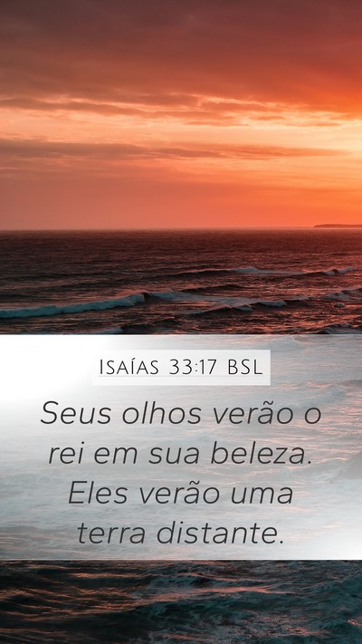 Isaías 33:17 BSL Mobile Phone Wallpaper - Seus olhos verão o rei em sua beleza. Eles - Mobile Bible Verse Wallpaper