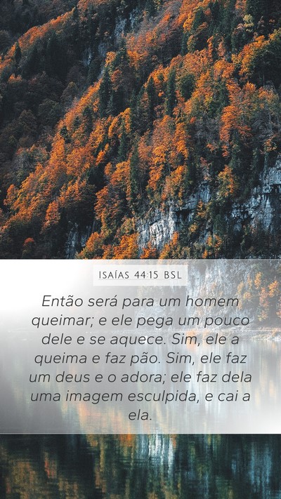 Isaías 44:15 BSL Mobile Phone Wallpaper - Então será para um homem queimar; e ele pega um - Mobile Bible Verse Wallpaper