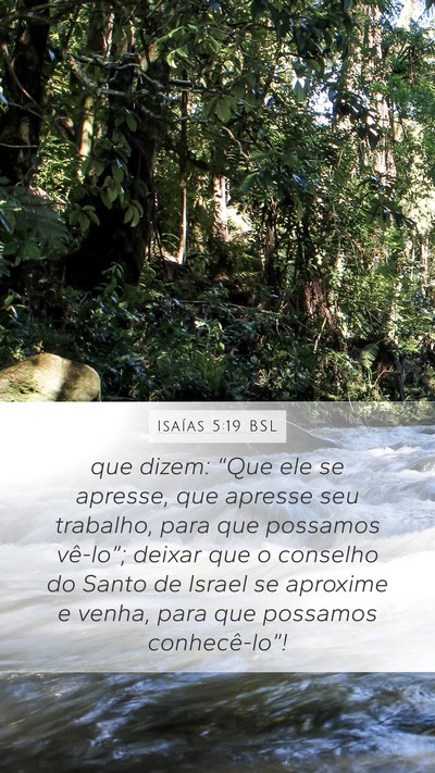 Isaías 5:19 BSL Mobile Phone Wallpaper - que dizem: “Que ele se apresse, que apresse seu - Mobile Bible Verse Wallpaper