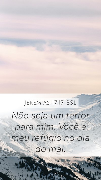 Jeremias 17:17 BSL Mobile Phone Wallpaper - Não seja um terror para mim. Você é meu - Mobile Bible Verse Wallpaper