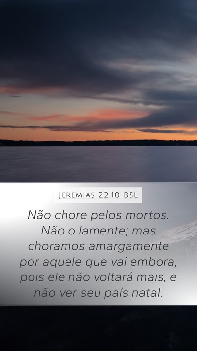 Jeremias 22:10 BSL Bible Verse Image
