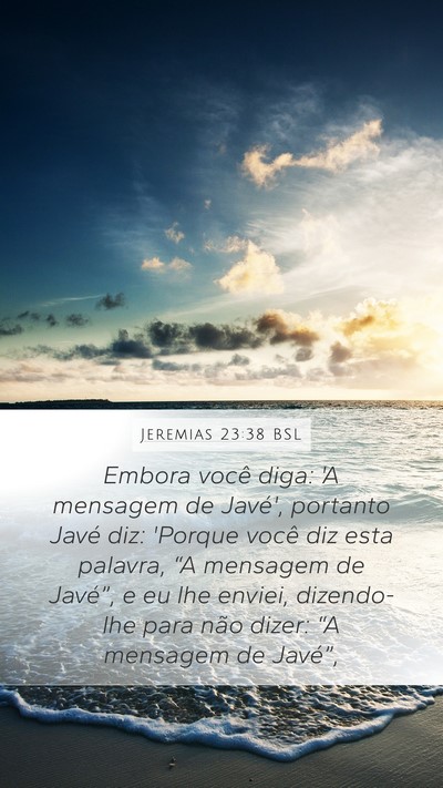 Jeremias 23:38 BSL Mobile Phone Wallpaper - Embora você diga: 'A mensagem de Javé', - Mobile Bible Verse Wallpaper