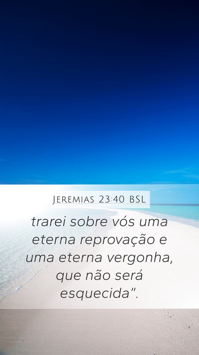 Jeremias 23:40 BSL Mobile Phone Wallpaper - trarei sobre vós uma eterna reprovação e uma - Mobile Bible Verse Wallpaper