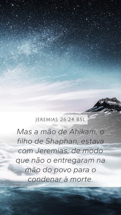 Jeremias 26:24 BSL Mobile Phone Wallpaper - Mas a mão de Ahikam, o filho de Shaphan, estava - Mobile Bible Verse Wallpaper