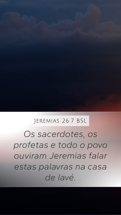 Jeremias 26:7 BSL Mobile Phone Wallpaper - Os sacerdotes, os profetas e todo o povo ouviram - Mobile Bible Verse Wallpaper