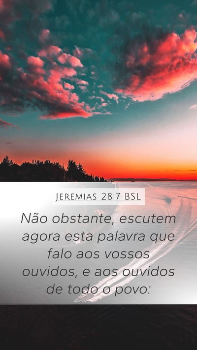 Jeremias 28:7 BSL Mobile Phone Wallpaper - Não obstante, escutem agora esta palavra que - Mobile Bible Verse Wallpaper