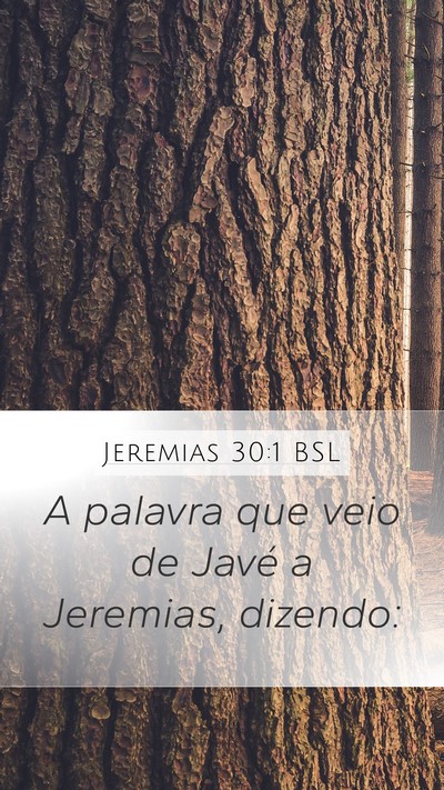 Jeremias 30:1 BSL Mobile Phone Wallpaper - A palavra que veio de Javé a Jeremias, - Mobile Bible Verse Wallpaper