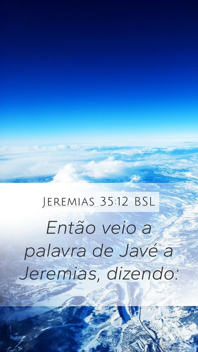 Jeremias 35:12 BSL Mobile Phone Wallpaper - Então veio a palavra de Javé a Jeremias, - Mobile Bible Verse Wallpaper