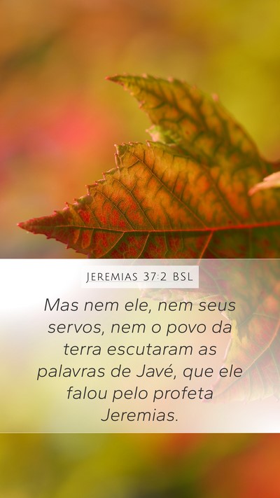 Jeremias 37:2 BSL Mobile Phone Wallpaper - Mas nem ele, nem seus servos, nem o povo da terra - Mobile Bible Verse Wallpaper