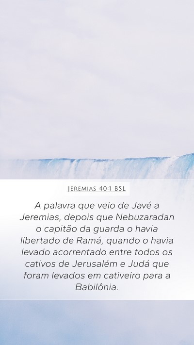 Jeremias 40:1 BSL Mobile Phone Wallpaper - A palavra que veio de Javé a Jeremias, depois - Mobile Bible Verse Wallpaper