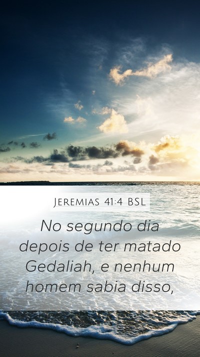 Jeremias 41:4 BSL Mobile Phone Wallpaper - No segundo dia depois de ter matado Gedaliah, e - Mobile Bible Verse Wallpaper
