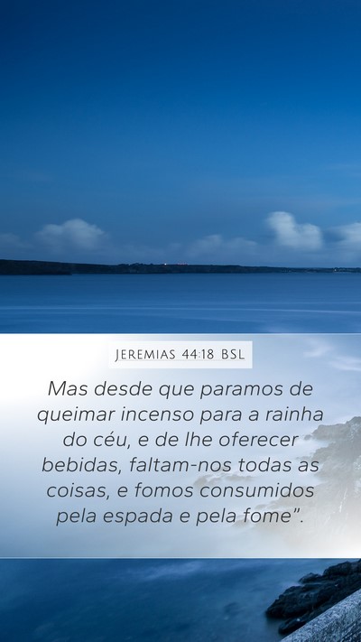 Jeremias 44:18 BSL Mobile Phone Wallpaper - Mas desde que paramos de queimar incenso para a - Mobile Bible Verse Wallpaper