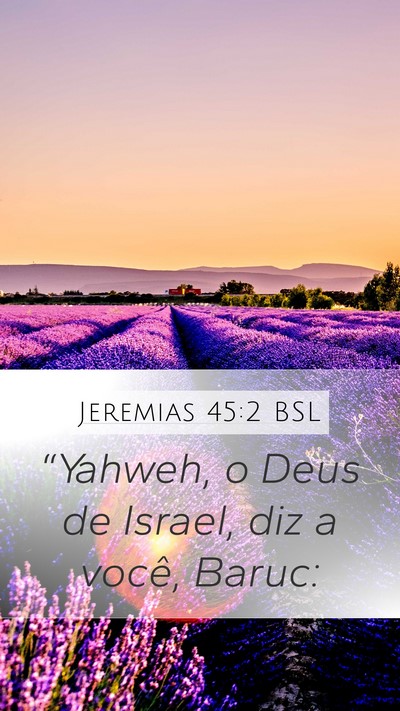 Jeremias 45:2 BSL Mobile Phone Wallpaper - “Yahweh, o Deus de Israel, diz a você, - Mobile Bible Verse Wallpaper