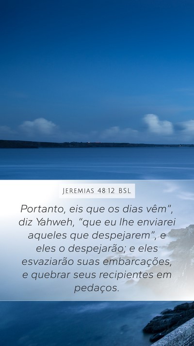 Jeremias 48:12 BSL Mobile Phone Wallpaper - Portanto, eis que os dias vêm”, diz Yahweh, - Mobile Bible Verse Wallpaper