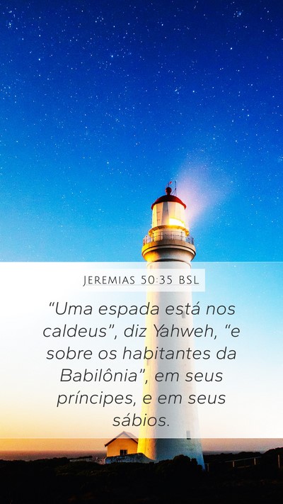 Jeremias 50:35 BSL Mobile Phone Wallpaper - “Uma espada está nos caldeus”, diz Yahweh, - Mobile Bible Verse Wallpaper