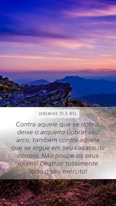 Jeremias 51:3 BSL Mobile Phone Wallpaper - Contra aquele que se dobra, deixe o arqueiro - Mobile Bible Verse Wallpaper