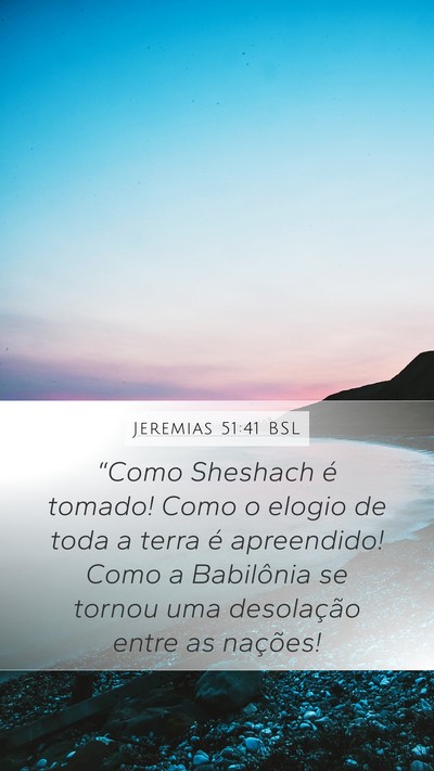 Jeremias 51:41 BSL Mobile Phone Wallpaper - “Como Sheshach é tomado! Como o elogio de toda - Mobile Bible Verse Wallpaper