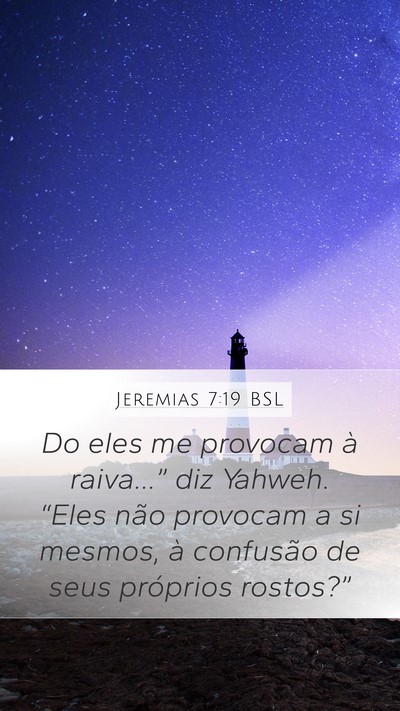 Jeremias 7:19 BSL Mobile Phone Wallpaper - Do eles me provocam à raiva...” diz Yahweh. - Mobile Bible Verse Wallpaper