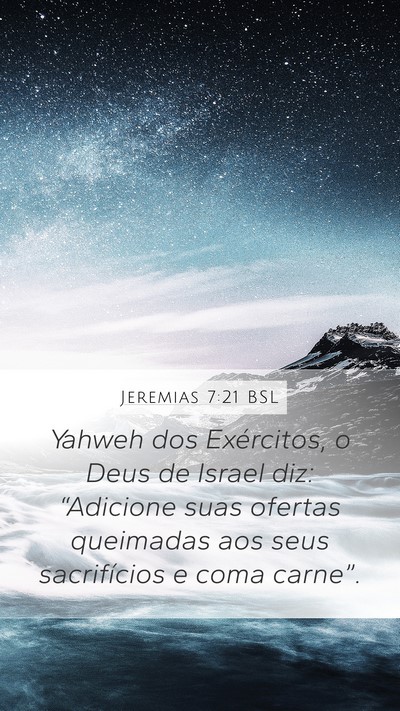 Jeremias 7:21 BSL Mobile Phone Wallpaper - Yahweh dos Exércitos, o Deus de Israel diz: - Mobile Bible Verse Wallpaper