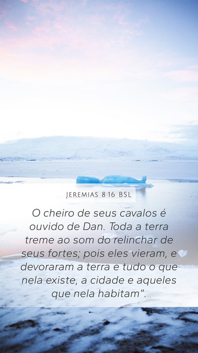 Jeremias 8:16 BSL Mobile Phone Wallpaper - O cheiro de seus cavalos é ouvido de Dan. Toda a - Mobile Bible Verse Wallpaper