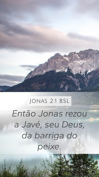 Jonas 2:1 BSL Mobile Phone Wallpaper - Então Jonas rezou a Javé, seu Deus, da barriga - Mobile Bible Verse Wallpaper
