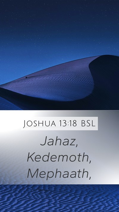 Joshua 13:18 BSL Mobile Phone Wallpaper - Jahaz, Kedemoth, - Mobile Bible Verse Wallpaper