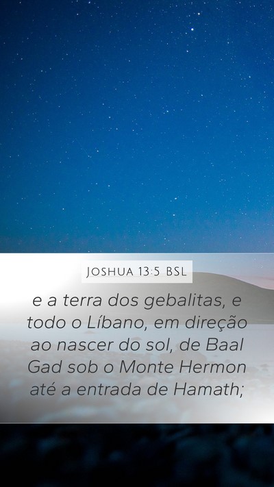 Joshua 13:5 BSL Mobile Phone Wallpaper - e a terra dos gebalitas, e todo o Líbano, em - Mobile Bible Verse Wallpaper
