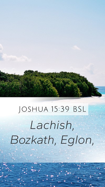 Joshua 15:39 BSL Mobile Phone Wallpaper - Lachish, Bozkath, - Mobile Bible Verse Wallpaper