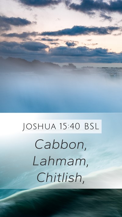 Joshua 15:40 BSL Mobile Phone Wallpaper - Cabbon, Lahmam, - Mobile Bible Verse Wallpaper