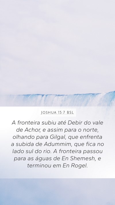 Joshua 15:7 BSL Mobile Phone Wallpaper - A fronteira subiu até Debir do vale de Achor, e - Mobile Bible Verse Wallpaper