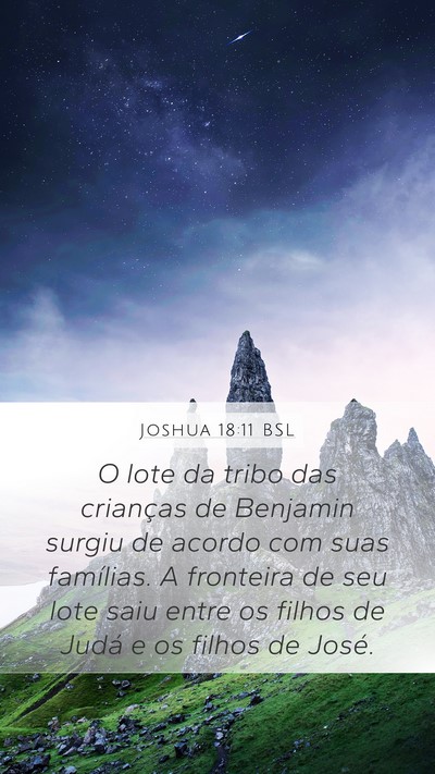 Joshua 18:11 BSL Mobile Phone Wallpaper - O lote da tribo das crianças de Benjamin surgiu - Mobile Bible Verse Wallpaper