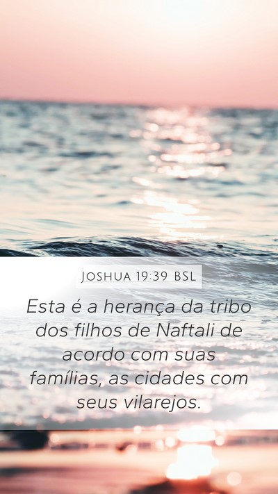Joshua 19:39 BSL Mobile Phone Wallpaper - Esta é a herança da tribo dos filhos de Naftali - Mobile Bible Verse Wallpaper