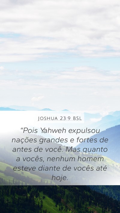 Joshua 23:9 BSL Mobile Phone Wallpaper - “Pois Yahweh expulsou nações grandes e fortes - Mobile Bible Verse Wallpaper