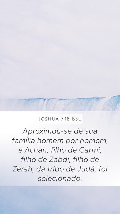 Joshua 7:18 BSL Mobile Phone Wallpaper - Aproximou-se de sua família homem por homem, e - Mobile Bible Verse Wallpaper