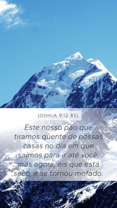 Joshua 9:12 BSL Mobile Phone Wallpaper - Este nosso pão que tiramos quente de nossas - Mobile Bible Verse Wallpaper