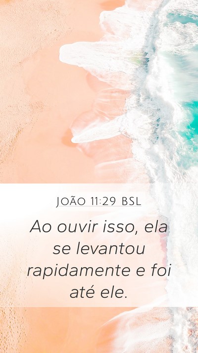 João 11:29 BSL Mobile Phone Wallpaper - Ao ouvir isso, ela se levantou rapidamente e foi - Mobile Bible Verse Wallpaper
