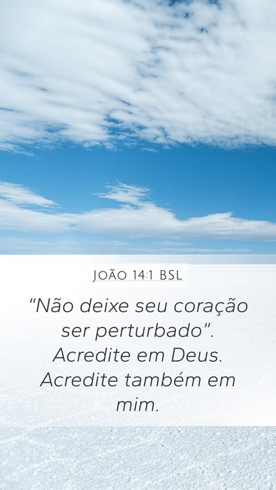 João 14:1 BSL Mobile Phone Wallpaper - “Não deixe seu coração ser perturbado”. - Mobile Bible Verse Wallpaper