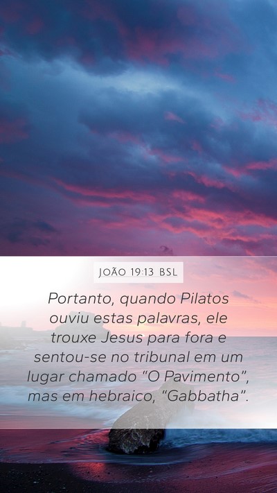 João 19:13 BSL Mobile Phone Wallpaper - Portanto, quando Pilatos ouviu estas palavras, - Mobile Bible Verse Wallpaper
