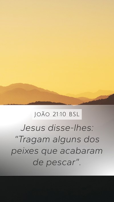 João 21:10 BSL Mobile Phone Wallpaper - Jesus disse-lhes: “Tragam alguns dos peixes que - Mobile Bible Verse Wallpaper