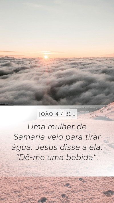 João 4:7 BSL Mobile Phone Wallpaper - Uma mulher de Samaria veio para tirar água. - Mobile Bible Verse Wallpaper