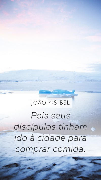 João 4:8 BSL Mobile Phone Wallpaper - Pois seus discípulos tinham ido à cidade para - Mobile Bible Verse Wallpaper