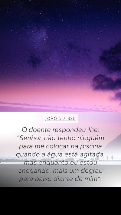 João 5:7 BSL Mobile Phone Wallpaper - O doente respondeu-lhe: “Senhor, não tenho - Mobile Bible Verse Wallpaper