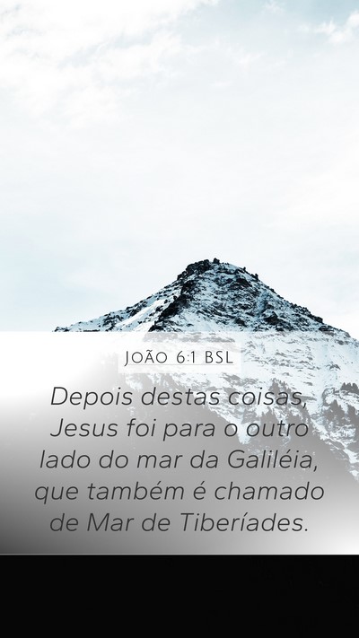 João 6:1 BSL Mobile Phone Wallpaper - Depois destas coisas, Jesus foi para o outro lado - Mobile Bible Verse Wallpaper