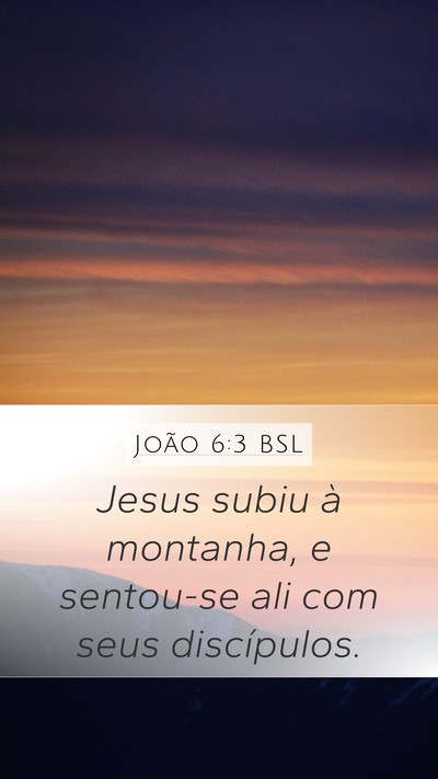 João 6:3 BSL Mobile Phone Wallpaper - Jesus subiu à montanha, e sentou-se ali com seus - Mobile Bible Verse Wallpaper