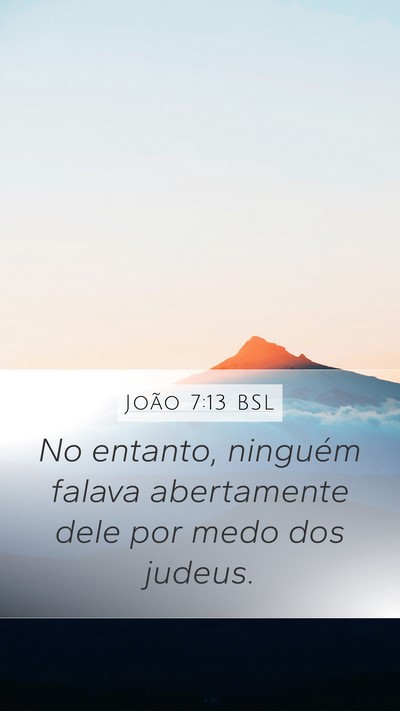 João 7:13 BSL Mobile Phone Wallpaper - No entanto, ninguém falava abertamente dele por - Mobile Bible Verse Wallpaper