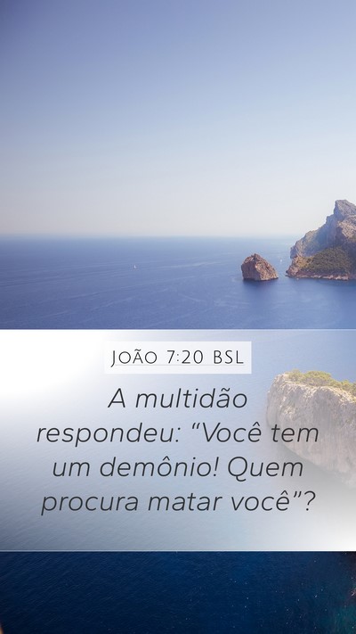 João 7:20 BSL Mobile Phone Wallpaper - A multidão respondeu: “Você tem um demônio! - Mobile Bible Verse Wallpaper