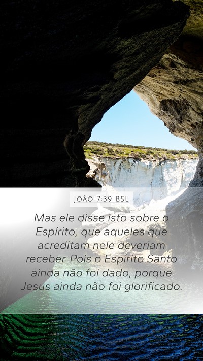 João 7:39 BSL Mobile Phone Wallpaper - Mas ele disse isto sobre o Espírito, que aqueles - Mobile Bible Verse Wallpaper