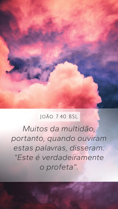 João 7:40 BSL Mobile Phone Wallpaper - Muitos da multidão, portanto, quando ouviram - Mobile Bible Verse Wallpaper