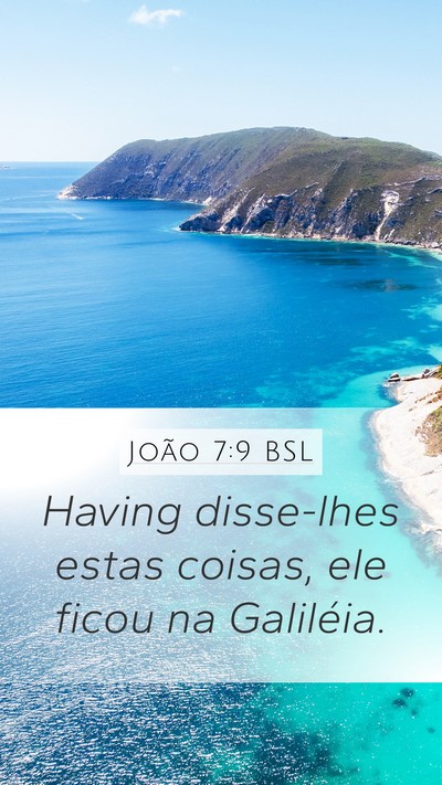 João 7:9 BSL Mobile Phone Wallpaper - Having disse-lhes estas coisas, ele ficou na - Mobile Bible Verse Wallpaper