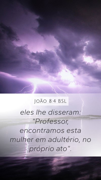 João 8:4 BSL Mobile Phone Wallpaper - eles lhe disseram: “Professor, encontramos esta - Mobile Bible Verse Wallpaper